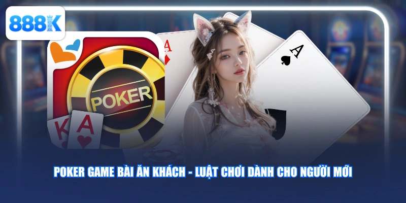 Poker game bài ăn khách